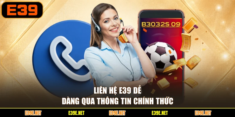 Liên hệ E39 dễ dàng qua thông tin chính thức